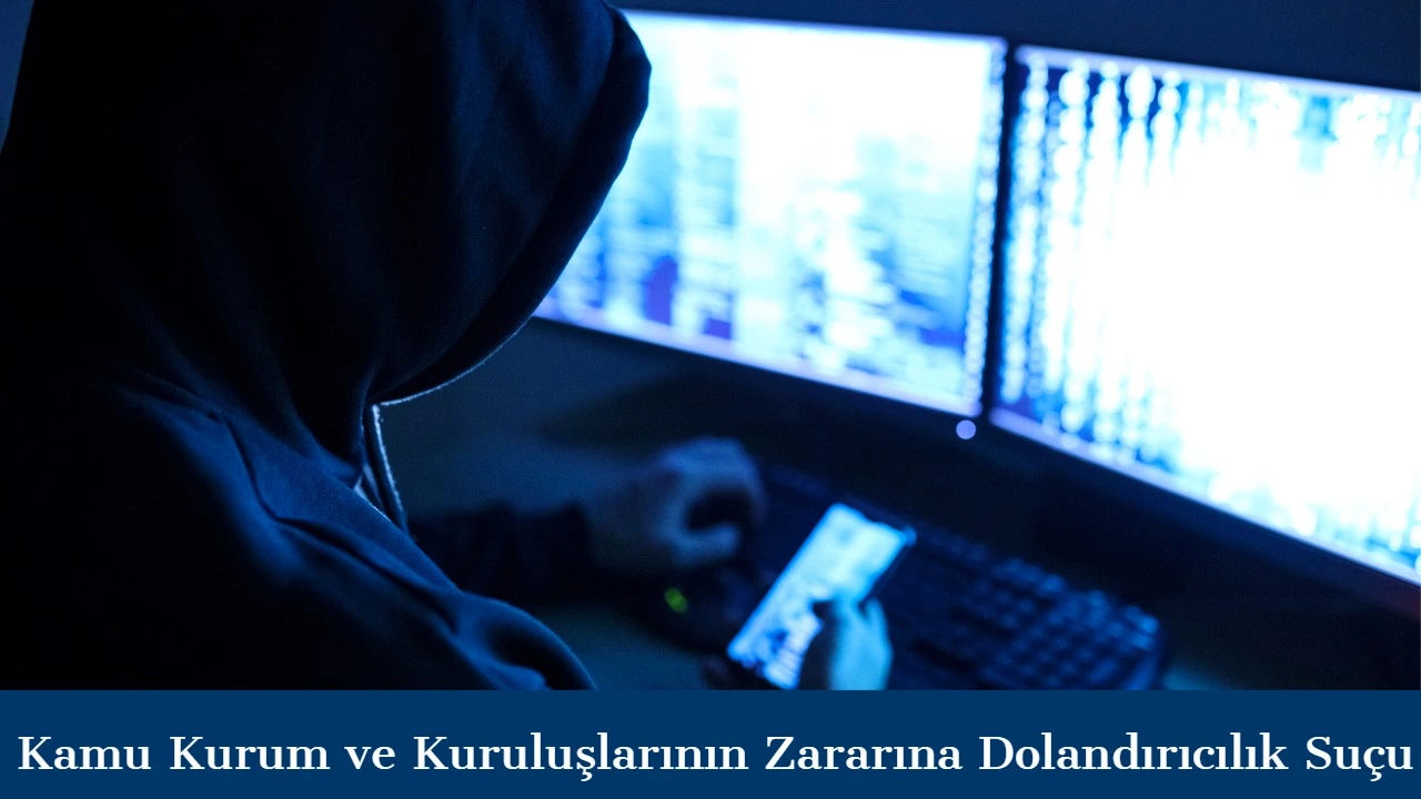 Kamu kurum ve kuruluşlarının zararına olarak dolandırıcılık suçu