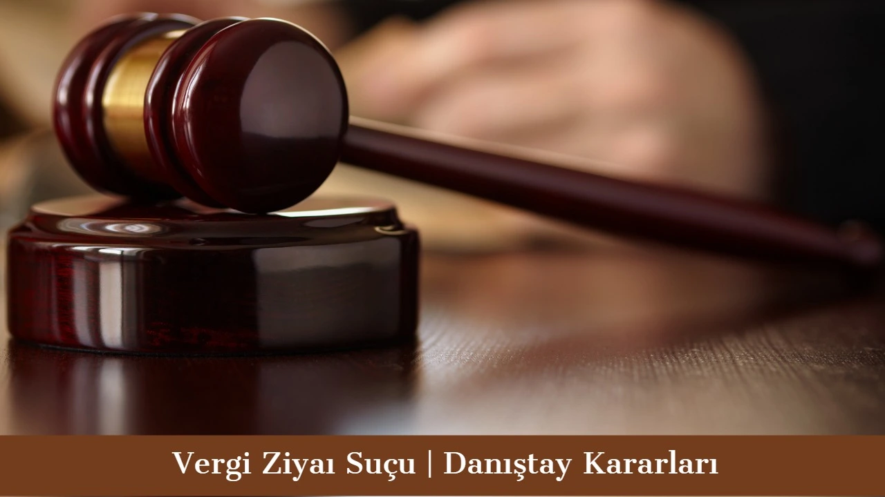 Vergi Ziyaı Cezası Danıştay Kararları